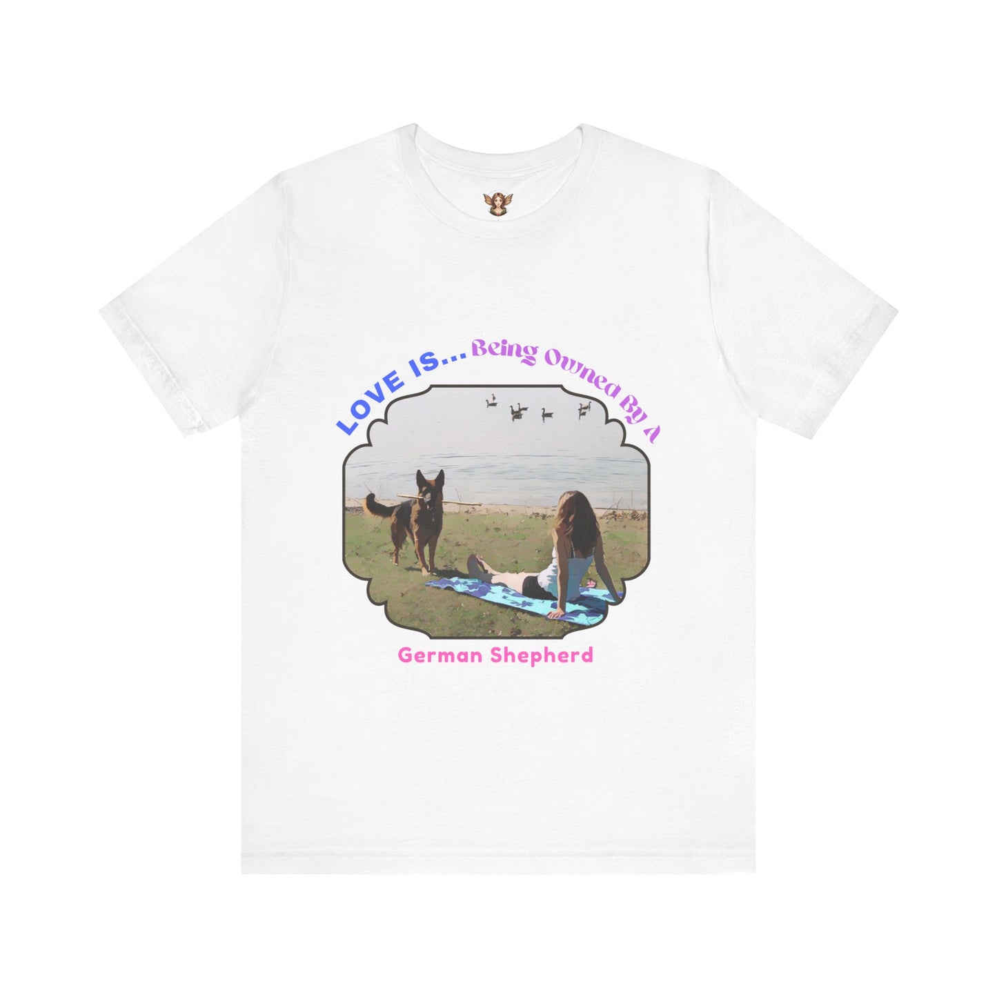 Love Is Being Owned By My German Shepherd-Unisex Tee