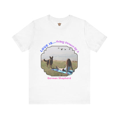 Love Is Being Owned By My German Shepherd-Unisex Tee
