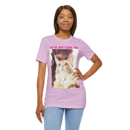 Cat T-Shirt - 'We're Watching You' Funny Quote Unisex Tee