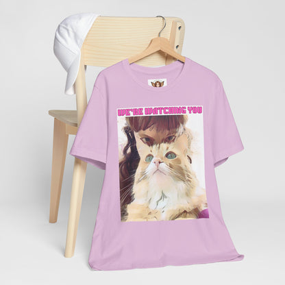 Cat T-Shirt - 'We're Watching You' Funny Quote Unisex Tee