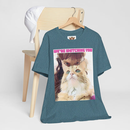 Cat T-Shirt - 'We're Watching You' Funny Quote Unisex Tee