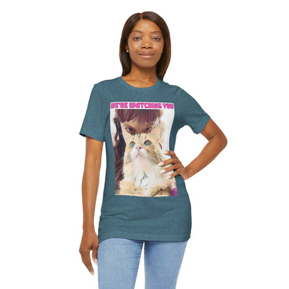 Cat T-Shirt - 'We're Watching You' Funny Quote Unisex Tee