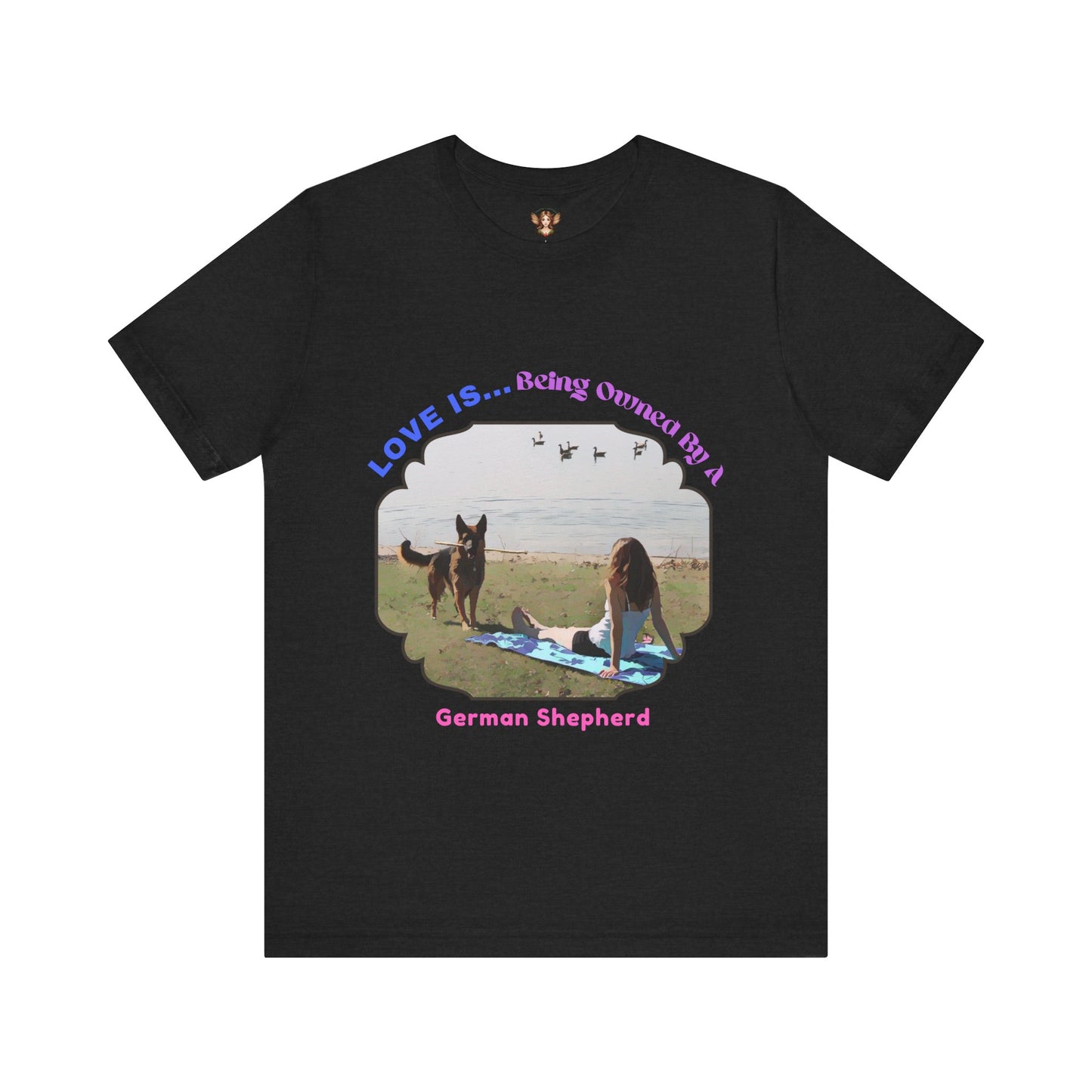 Love Is Being Owned By My German Shepherd-Unisex Tee