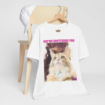 Cat T-Shirt - 'We're Watching You' Funny Quote Unisex Tee
