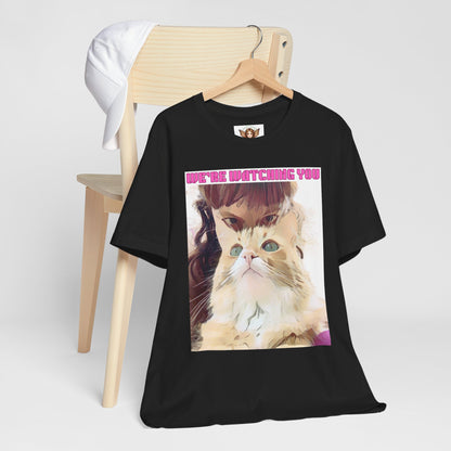 Cat T-Shirt - 'We're Watching You' Funny Quote Unisex Tee