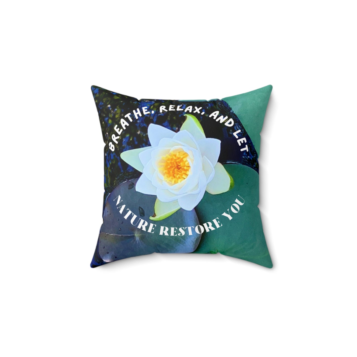 Spun Polyester Square Pillow-Breathe, Relax, Let Nature Restore You