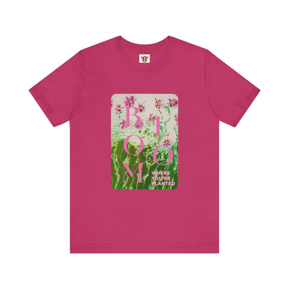 Bloom Where You Are Planted Original Art - Short Sleeve Tee