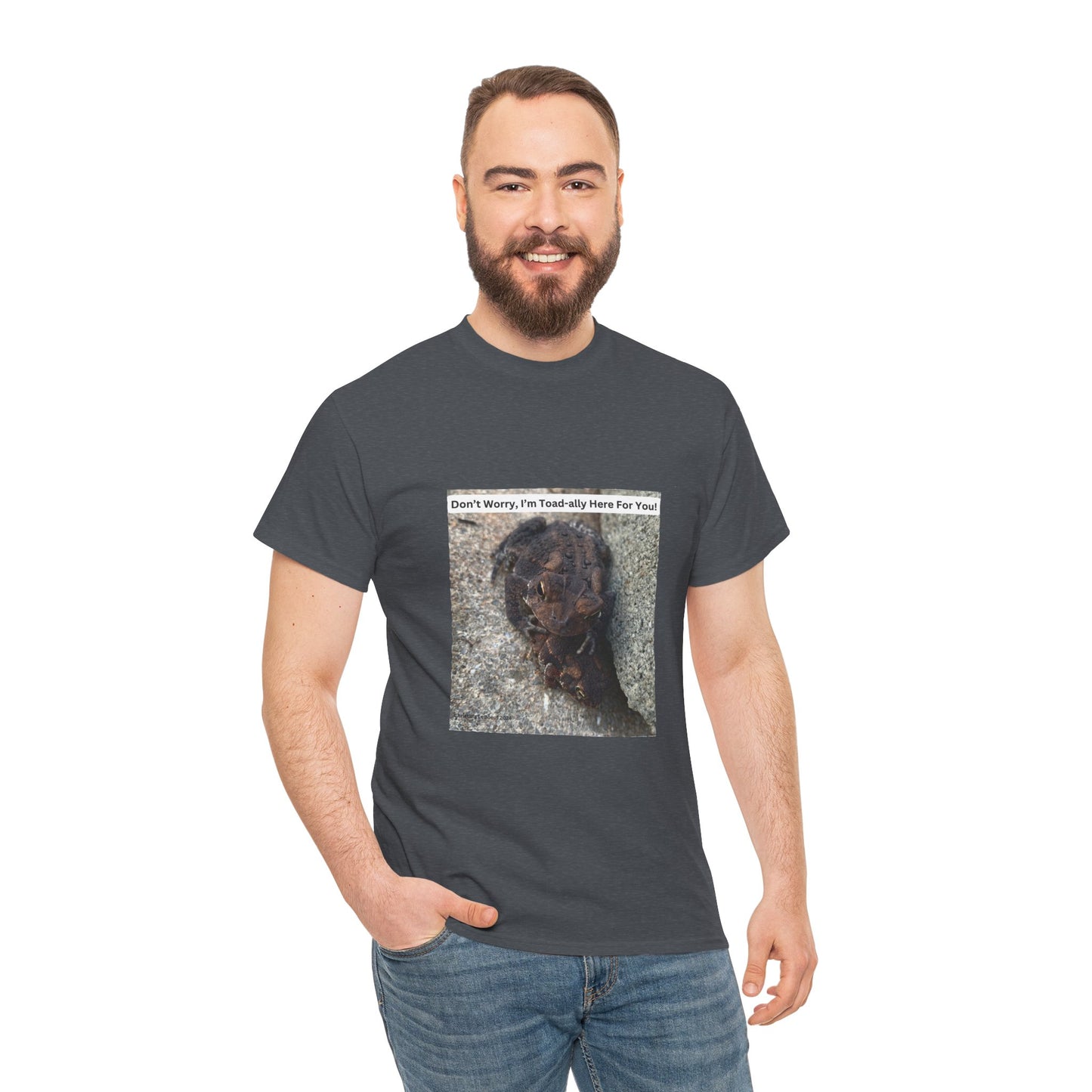 Tee Shirt "Don't Worry I'm Toad-ally Here For You"