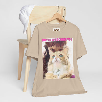Cat T-Shirt - 'We're Watching You' Funny Quote Unisex Tee