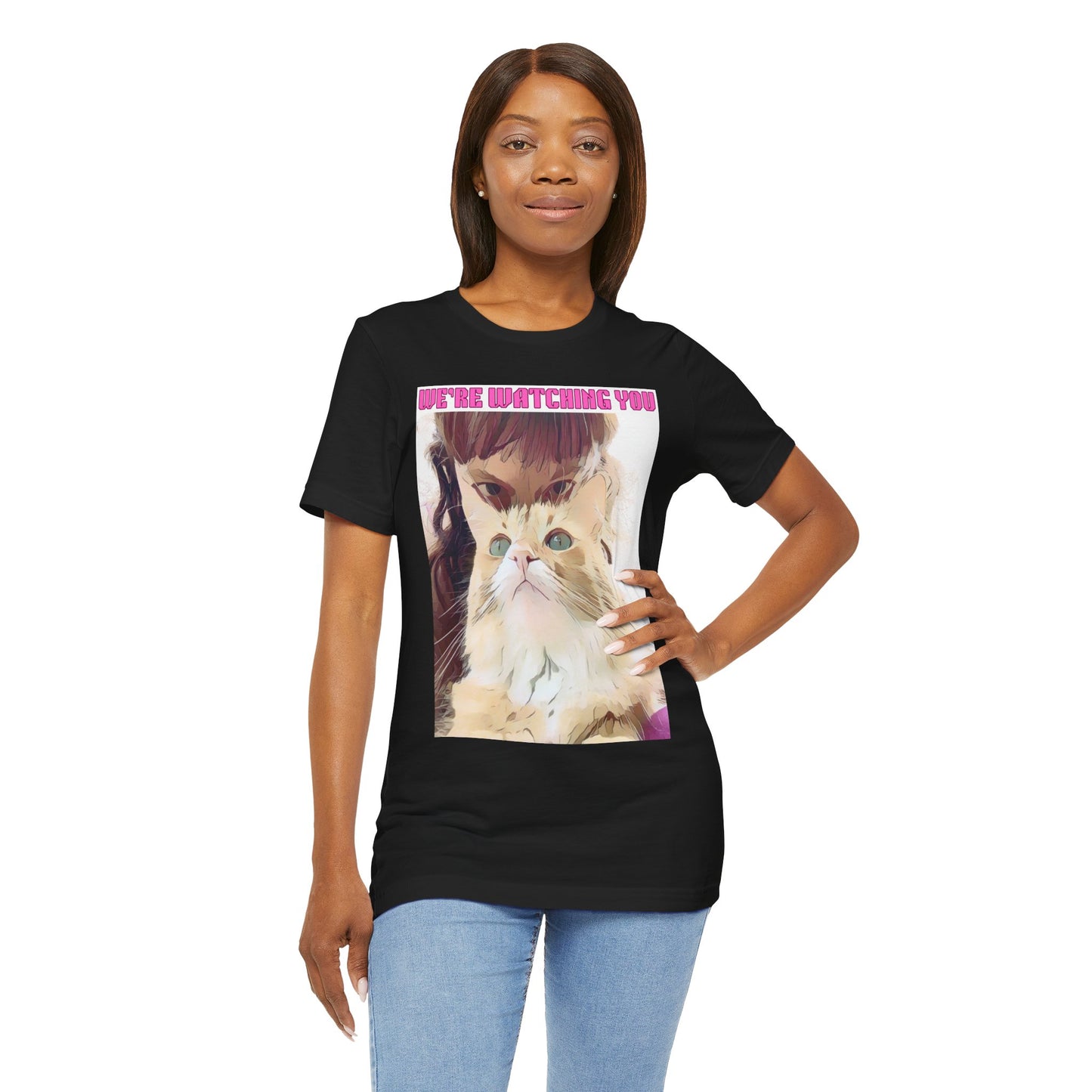 Cat T-Shirt - 'We're Watching You' Funny Quote Unisex Tee