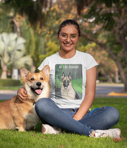 German Shepherd Unisex Tee - 'Be the Person Your Dog Thinks You Are'