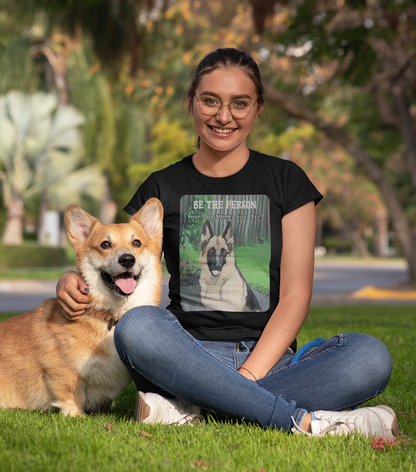German Shepherd Unisex Tee - 'Be the Person Your Dog Thinks You Are'