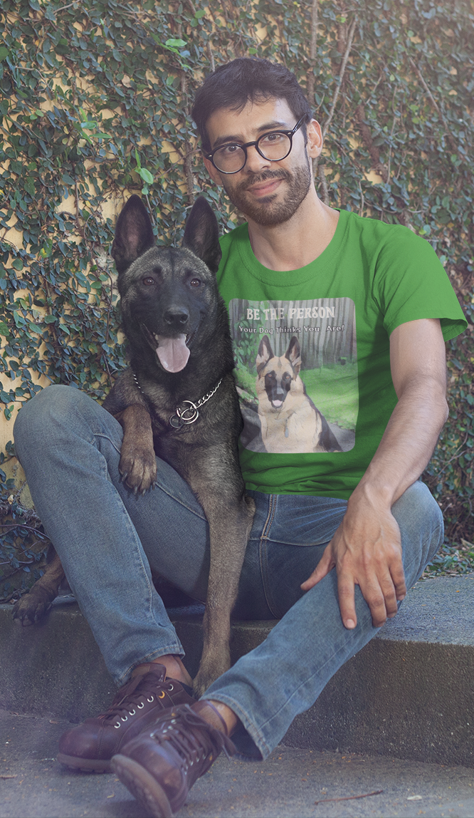 German Shepherd Unisex Tee - 'Be the Person Your Dog Thinks You Are'